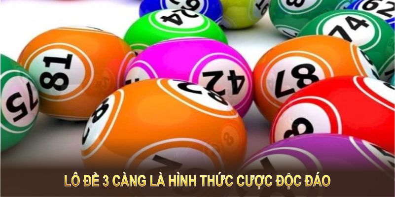 Lô đề 3 càng là hình thức cược độc đáo, dễ chơi và mang lại phần thưởng lớn