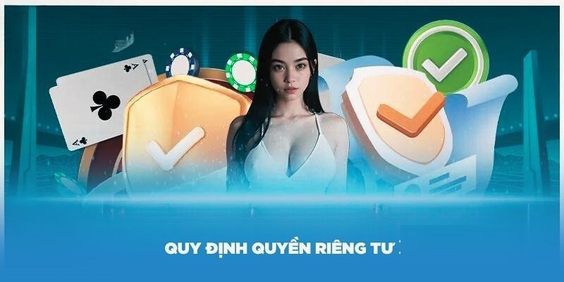 Quy định cá nhân và hoạt động của người chơi đều được bảo mật an toàn