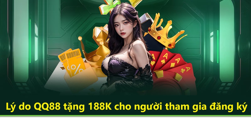 QQ88 tặng 188K cho người chơi có vốn cược khi tham gia