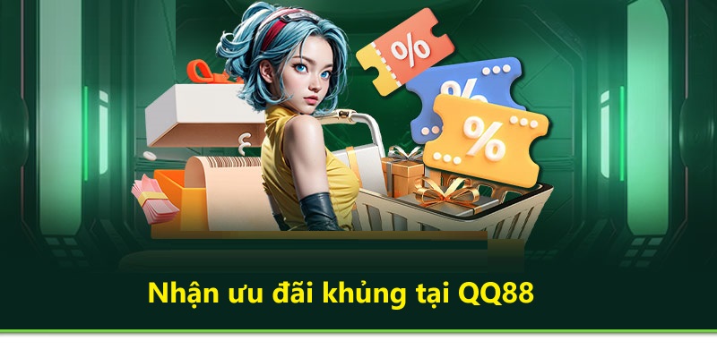 Nhận ưu đãi khủng tại QQ88